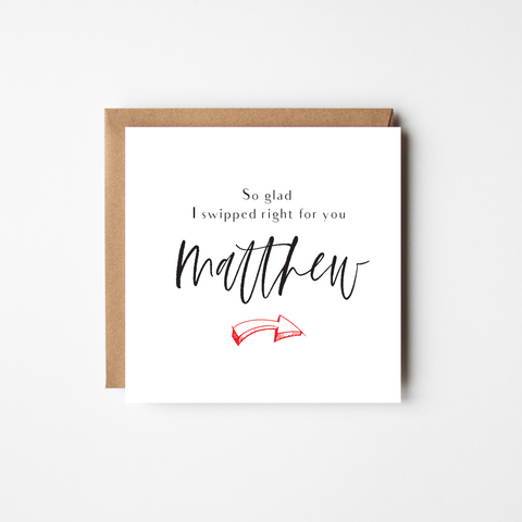 Personalised Swipped Right greeting card for Valentine's Day, Anniversary or just because. Perfect gift to share with the loved one you met on Tinder or any other dating website or application. Printed and shipped from Ireland